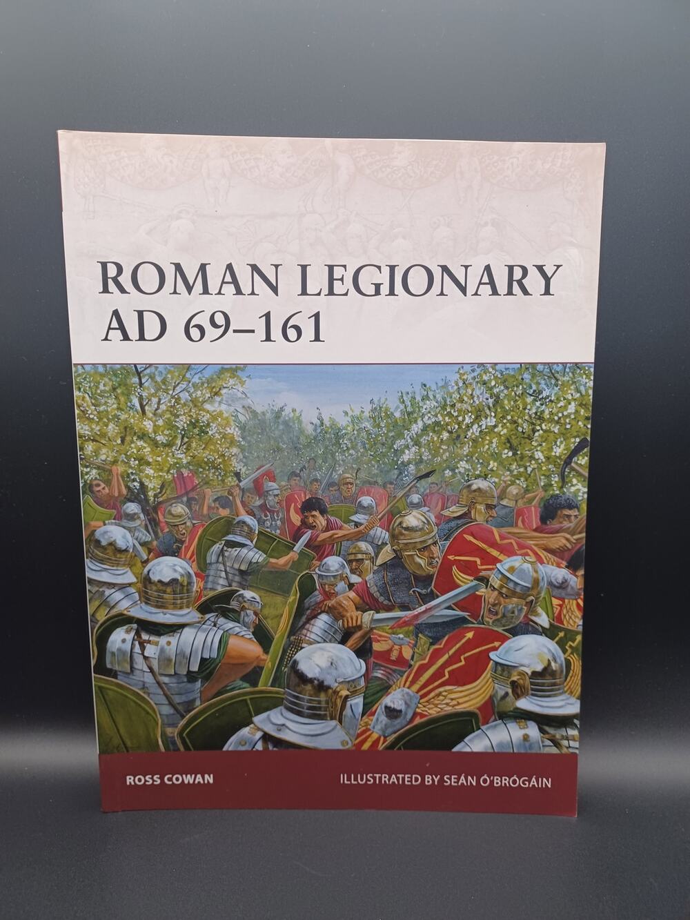 Roman Legionary AD 69-161 by Ross Cowan - PB - Excellent 978-1-78096-587-1